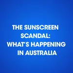 The Sunscreen Scandal: What’s Happening in Australia