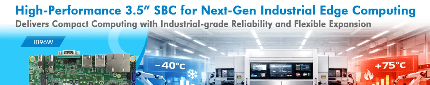 IBASE lanza el IB96W, una SBC industrial de 3.5 pulgadas para computación edge IBASE lanza el IB96W, una SBC industrial de 3.5 pulgadas para computación edge
