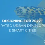 Designing for 2027: Integrated urban development & smart cities