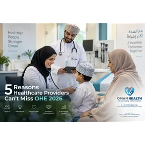 5 Reasons Healthcare Providers Can’t Miss Oman Health Exhibition & Conference 2026 5 Reasons Healthcare Providers Can’t Miss Oman Health Exhibition & Conference 2026