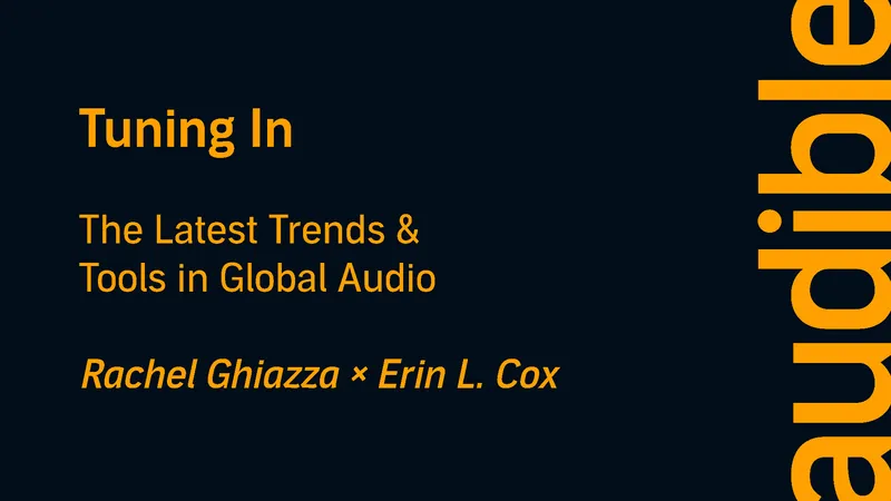 Tuning In: The Latest Trends & Tools in Global Audio