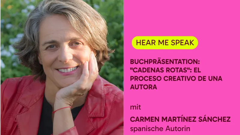 Carmen Martínez Sánchez – Präsentation von „Cadenas rotas: Der kreative Prozess hinter der Autorin“