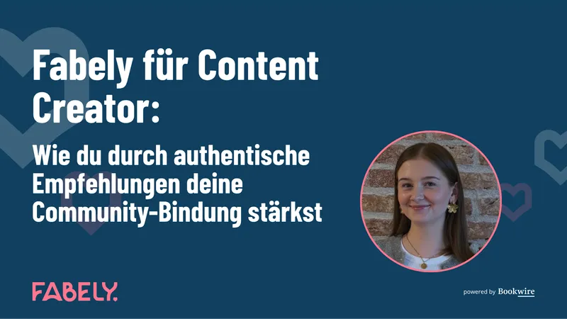 Fabely für Content Creator: Wie du durch authentische Empfehlungen deine Community-Bindung stärkst