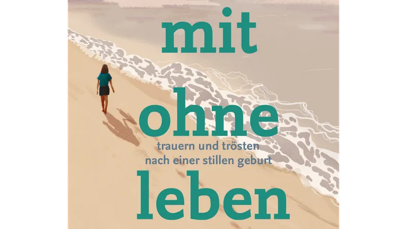 Andrea Kuhla: “mit ohne leben” nach einer stillen Geburt