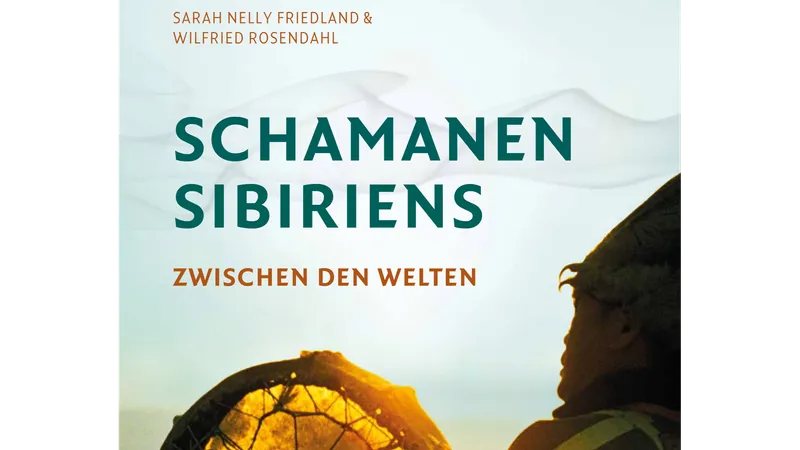 Schamanen Sibiriens – Zwischen den Welten