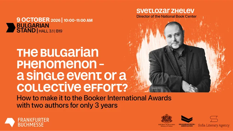 The Bulgarian Phenomenon - a single event or a collective effort? How to make it to the Booker International Awards with two authors for only 3 years