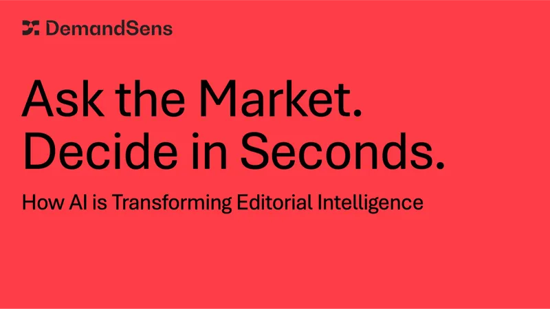 Ask the Market. Decide in Seconds. How AI is Transforming Editorial Intelligence