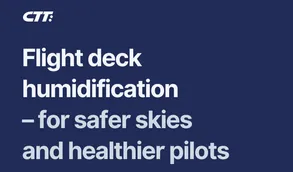 Flight deck humidification – for safer skies and healthier pilots Flight deck humidification – for safer skies and healthier pilots