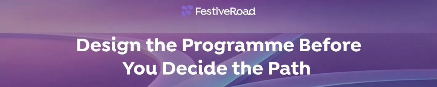 Design the Programme Before You Decide the Path Design the Programme Before You Decide the Path