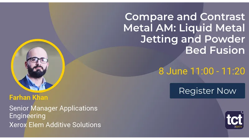 Compare and Contrast Metal AM: Liquid Metal Jetting and Powder Bed Fusion